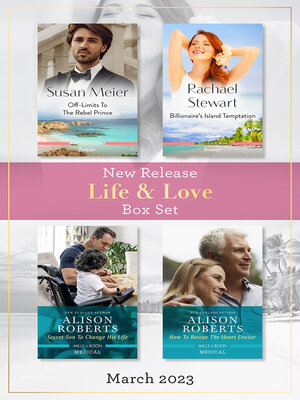cover image of Life & Love New Release Box Set Mar 2023/Off-Limits to the Rebel Prince/Billionaire's Island Temptation/Secret Son to Change His Life/Ho